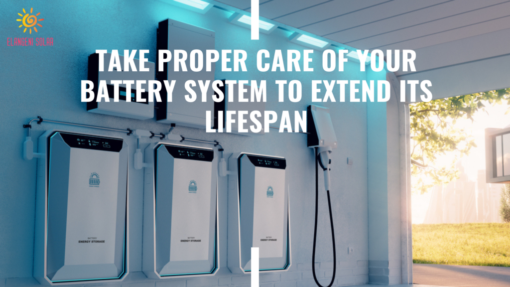 take proper care of your battery system to extend its lifespan