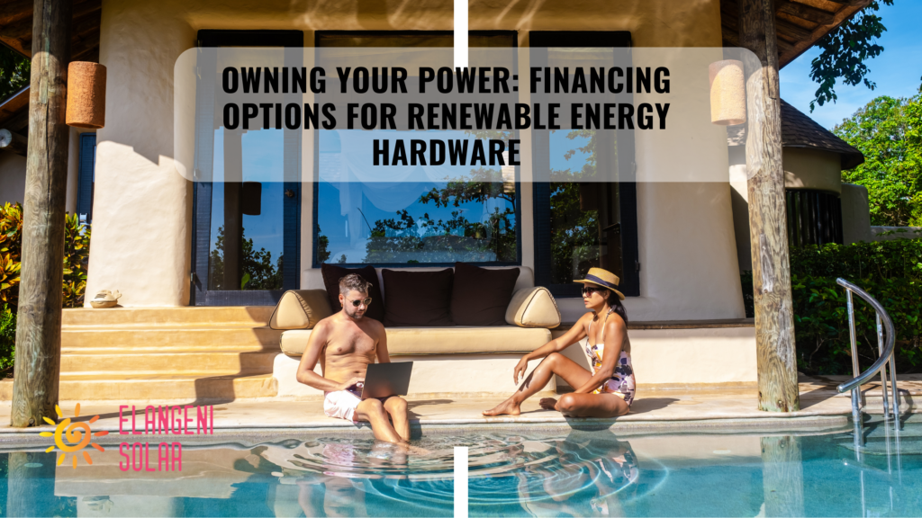 Owning Your Power: Financing Options for Renewable Energy Hardware